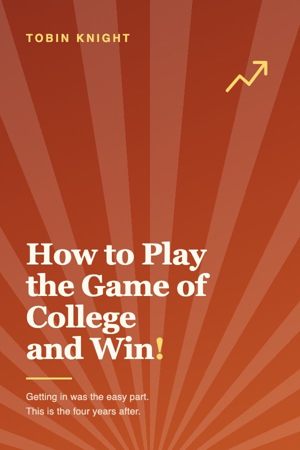 How to Play the Game of College and Win! by Tobin Knight — book cover